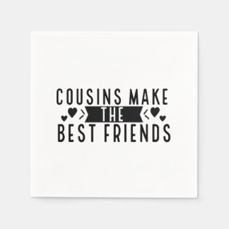 Cousins make the best Friends - Funny Cousins Gift Napkins