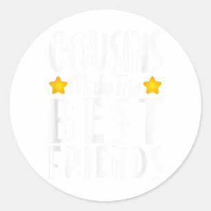 Cousins Make the Best Friends Funny Shirt Girls Bo Classic Round Sticker