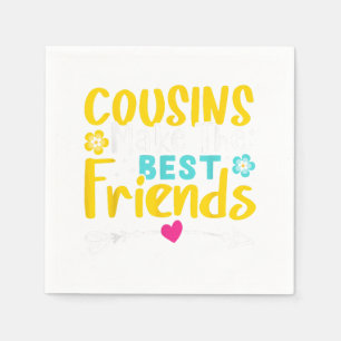 Cousins Make The Best Friends  Napkins