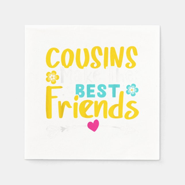Cousins Make The Best Friends  Napkins (Front)