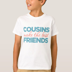 Cousins Make the Best Friends T-Shirt