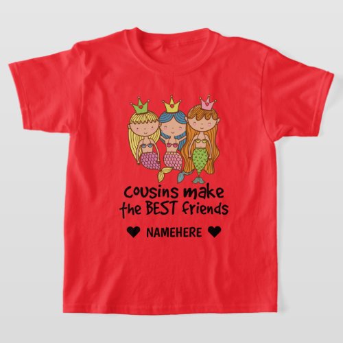 Cousins Make the Best Friends T_Shirt