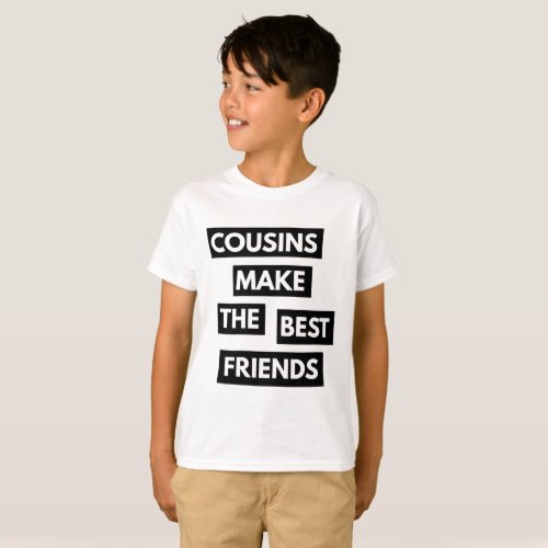 Cousins Make The Best Friends T_Shirt