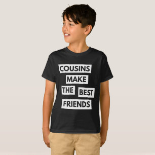 Cousins Make The Best Friends T-Shirt