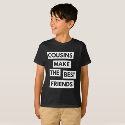 Cousins Make The Best Friends T_Shirt