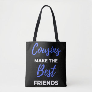 Cousins Make The Best Friends Tote Bag
