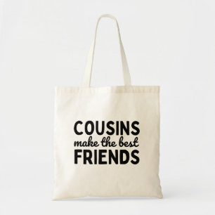 Cousins Make The Best Friends Tote Bag