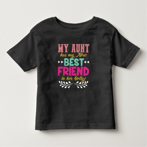Cousins My Aunt has New Best Friend in her Belly Toddler T_shirt