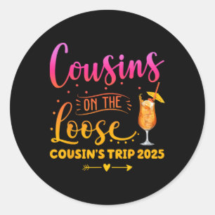 Cousins On The Loose Fun Cruise Trip 2025 Matching Classic Round Sticker