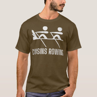 Cousins Rowing Boating Fan Sculling Athletes Boat T-Shirt