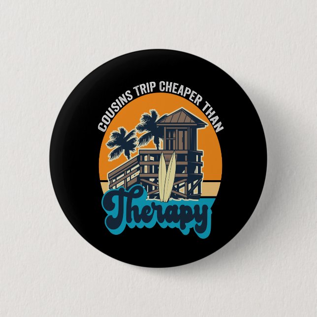 Cousins Trip Cheaper Than Therapy Funny Vintage Button (Front)