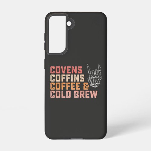 Covens Coffins Coffee Cold Brew Halloween Samsung Galaxy S21 Case