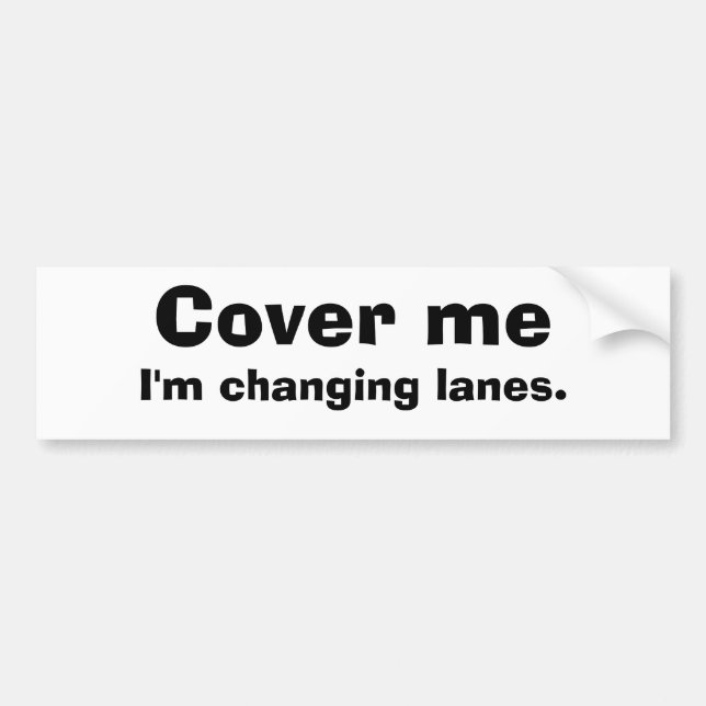 Cover Me Bumper Sticker (Front)