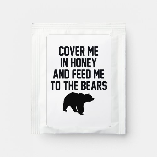 COVER ME IN HONEY AND FEED ME TO THE BEARS TEA BAG DRINK MIX