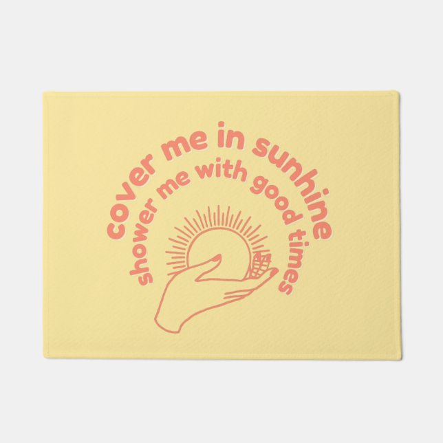 Cover me in sunshine  doormat (Front)