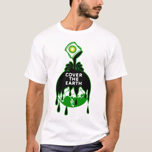 cover the earth bp gulf oil spill exxon T_Shirt
