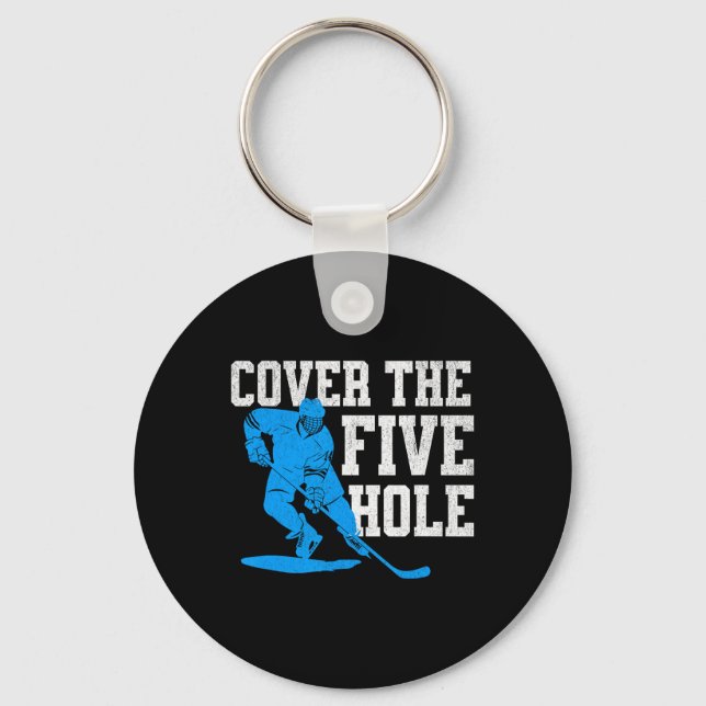 Cover The Five Hole Funny Hockey Goalie  Keychain (Front)