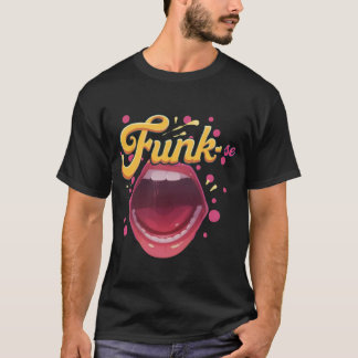 Cover yourself in style. Funk yourself! T-Shirt