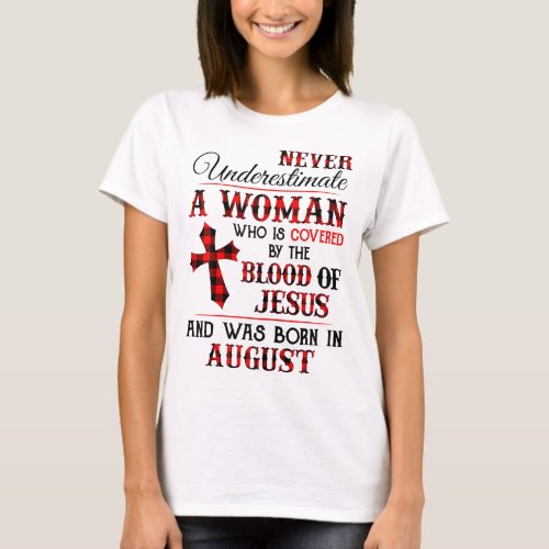 Covered By The Blood Of Jesus And Was Born In Augu T_Shirt