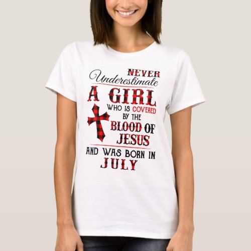 Covered By The Blood Of Jesus And Was Born In July T_Shirt