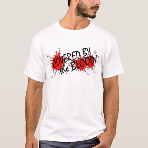 Covered by the Blood T_Shirt