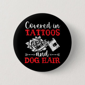 Covered In Tattoos And Dog Hair Tattoo Tattooing P Button