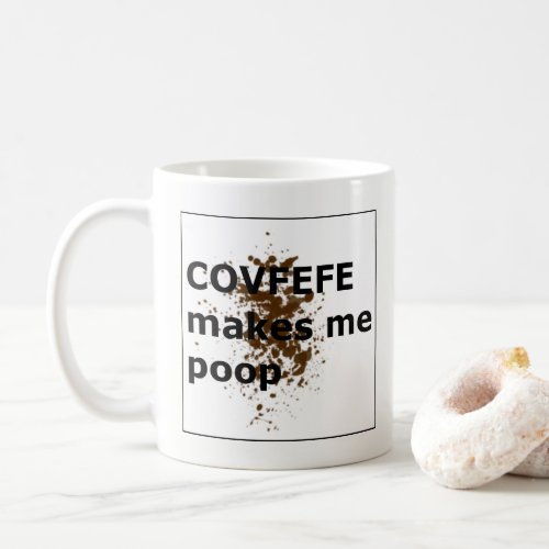 COVFEFE makes me poop Coffee Mug