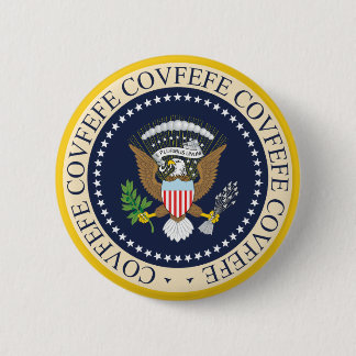 COVFEFE PRESIDENTIAL SEAL BUTTON