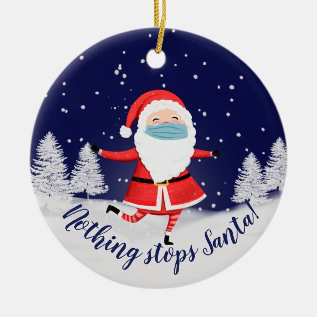 covid19 2020 nothing stops Santa christmas tree Ceramic Ornament (Front)