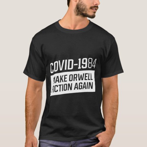 COVID 1984 make orwell fiction again _ Pro Vaccin T_Shirt