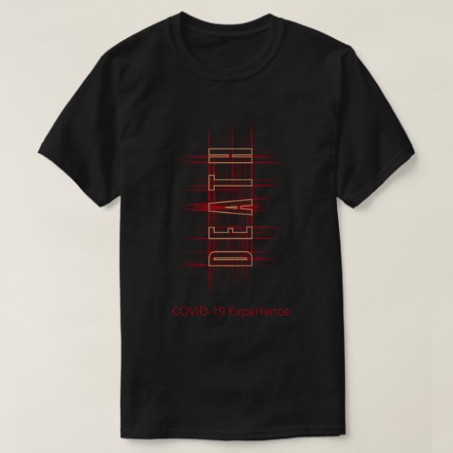 COVID_19 Experience Virus Death Red  Gold T_Shirt