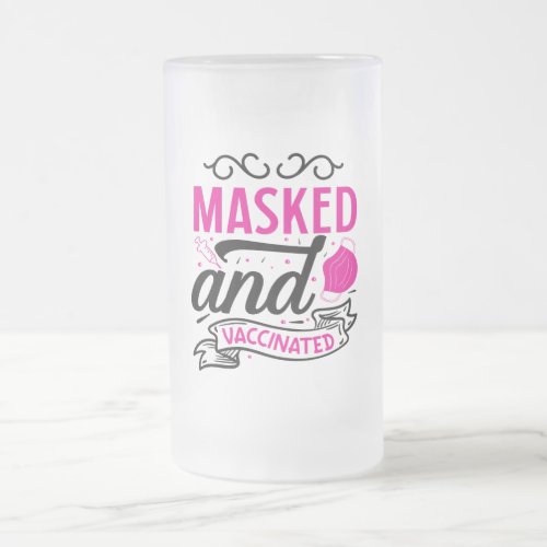 COVID_19 Masked and Vaccinated Frosted Glass Beer Mug