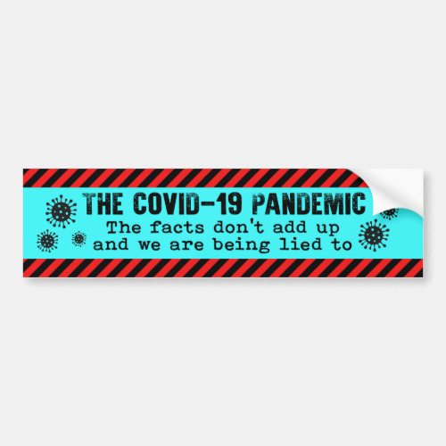 COVID_19 Pandemic Things Dont Add Up Lied To Bumper Sticker