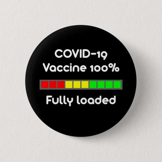 Covid 19 Vaccine 100 Percent Fully Loaded Black Button (Front)