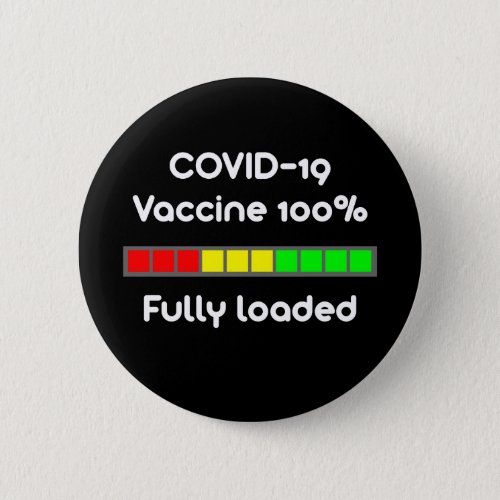 Covid 19 Vaccine 100 Percent Fully Loaded Black Button