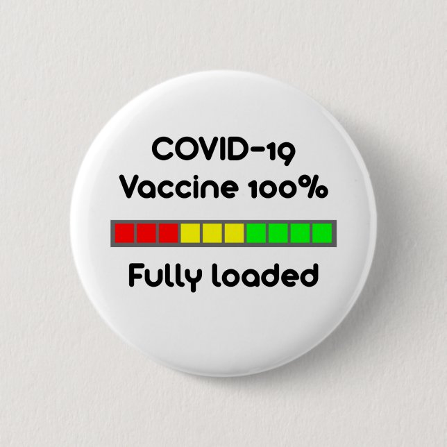 Covid 19 Vaccine 100 Percent Fully Loaded White Button (Front)