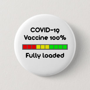 Covid 19 Vaccine 100 Percent Fully Loaded White Button