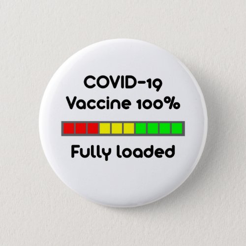Covid 19 Vaccine 100 Percent Fully Loaded White Button