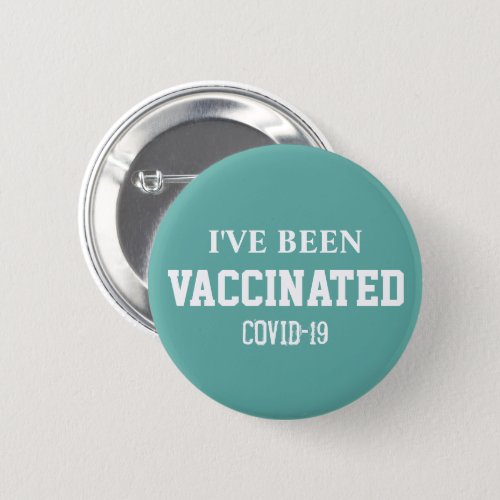 Covid 19 Vaccine Been Vaccinated Teal Button