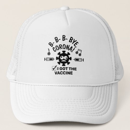 Covid_19 Vaccine Funny Song Phrase Bye Corona Trucker Hat