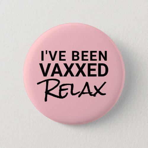 Covid 19 Vaccine Vaxxed Relax Button