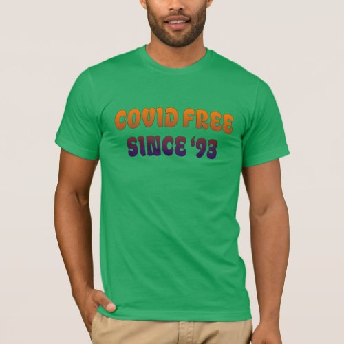 Covid Free Since 93 T_Shirt