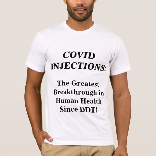 COVID INJECTIONS The Greatest Breakthrough in T_Shirt