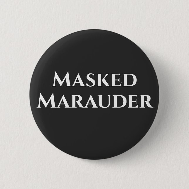 Covid masked marauder funny quote humorous button (Front)