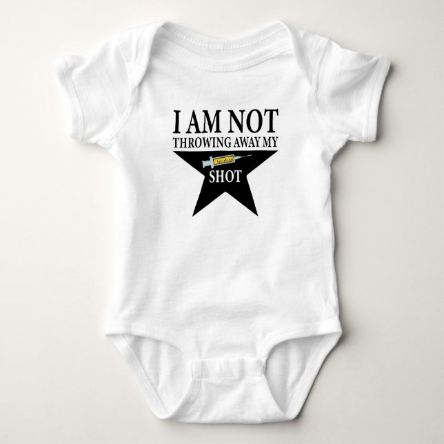 Covid Vaccination, I am NOT throwing away my shot Baby Bodysuit (Front)
