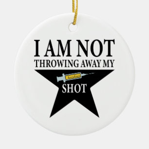 Covid Vaccination, I am NOT throwing away my shot Ceramic Ornament
