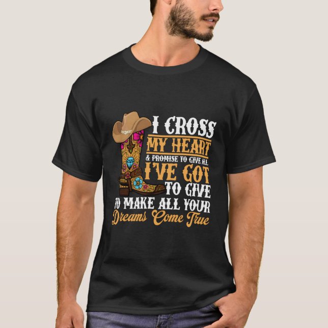 Cow Boots I Cross My He Western Country Cow T-Shirt (Front)