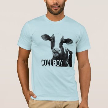 Cow Boy Cowboy!  Holstein Dairy Calf T-shirt by CountryCorner at Zazzle