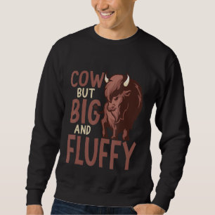 Cow But Big And Fluffy Buffalo Bison Sweatshirt