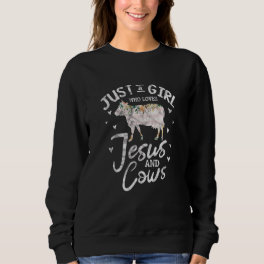 Cow Christian Just A Girl Who Loves Jesus And Cows Sweatshirt